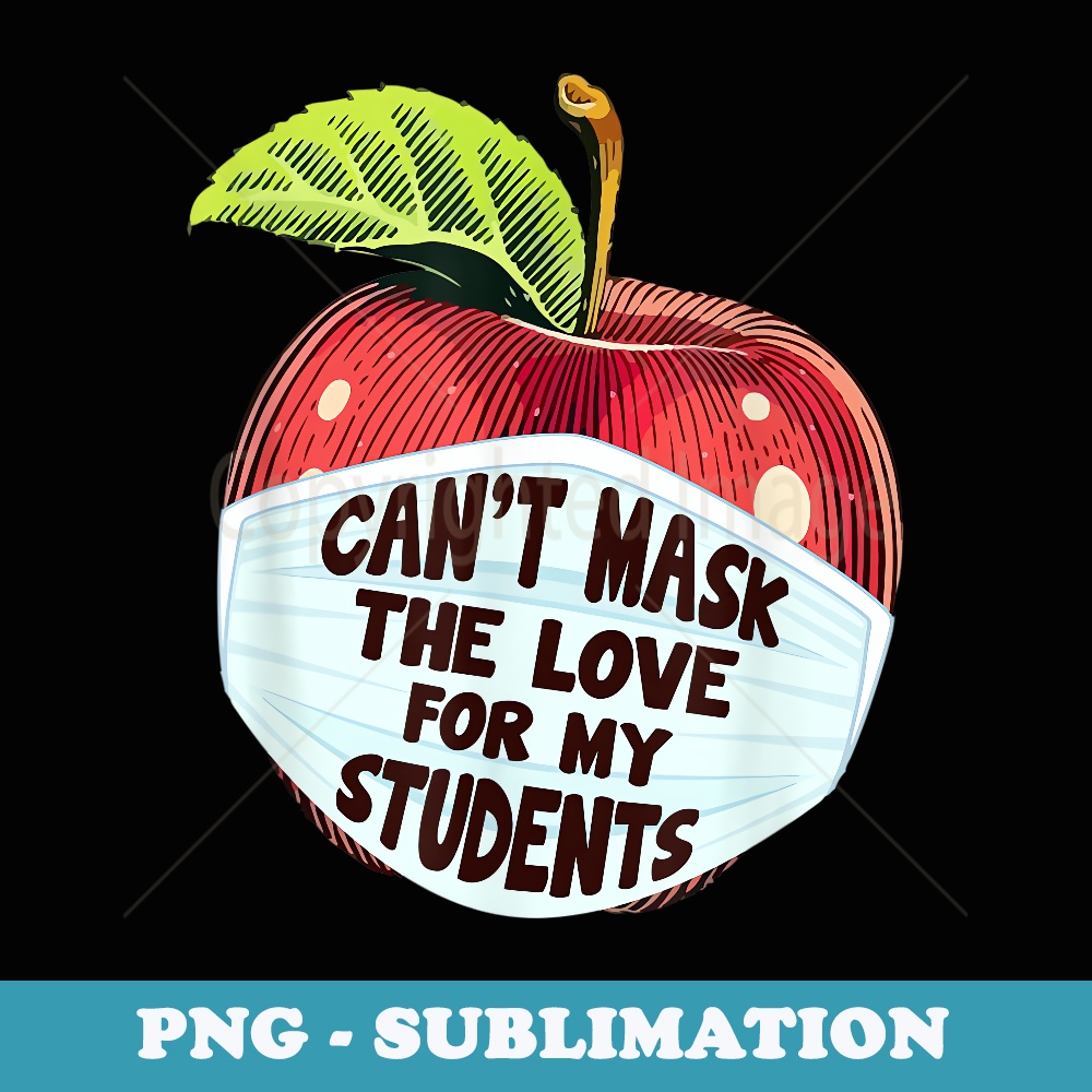 Can't Mask My Love Of Teaching Back To School Teacher - - Stylish Sublimation Digital Download