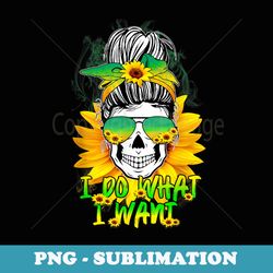 funny sugar skull sunflower skeleton lover i do what i want - professional sublimation digital download