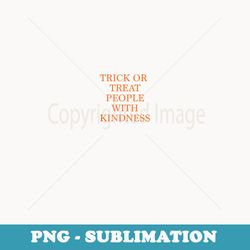 trick or treat people with kindness - halloween 2020