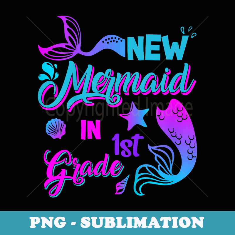 New Mermaid In 1st Grade Mermaid Back To School Girls - PNG Sublimation Digital Download