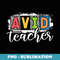 Avid Teacher Appreciation Back To School - Exclusive Sublimation Digital File