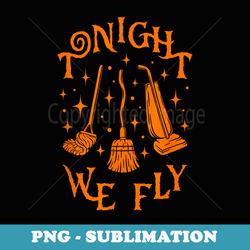 tonight we fly witch brooms fall graphic vintage halloween - exclusive sublimation digital file
