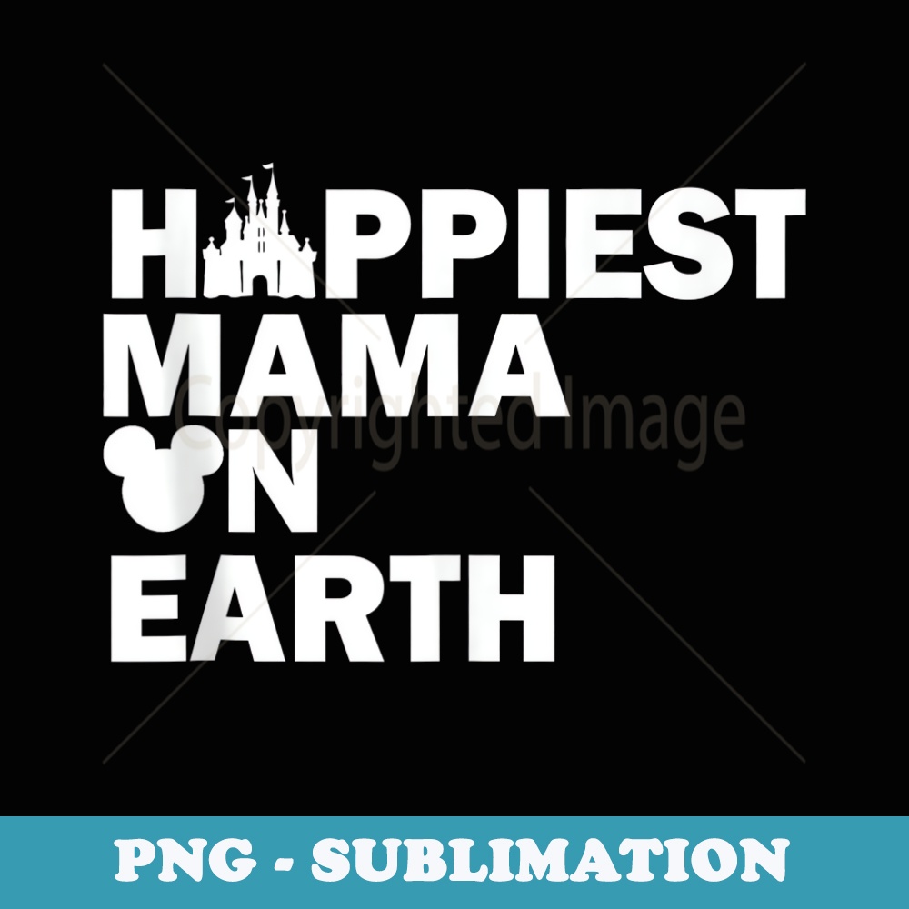 The Original Happiest Mama on Earth - Sublimation Digital Download