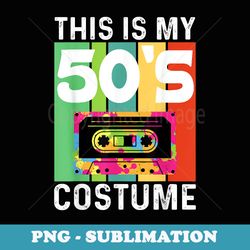 this is my 50s costume funny retro vintage 1950s 50's - digital sublimation download file