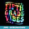 5th Grade First Day Back To School Tie Dye Fifth Grade Vibes - Instant Sublimation Digital Download