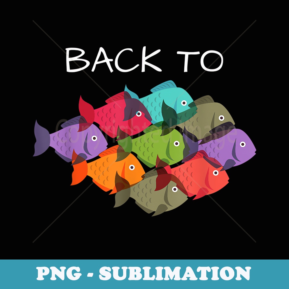 Cutest Back To School (Of Fish) T for & Adults - High-Resolution PNG Sublimation File