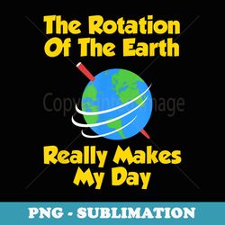 funny rotation of the earth shirt science student teacher - premium png sublimation file