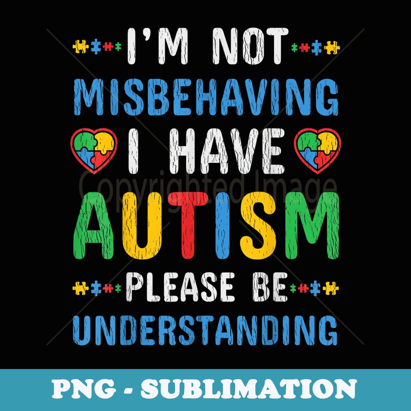 I'm Not Misbehaving I Have Autism Autistic Awareness - Retro PNG Sublimation Digital Download