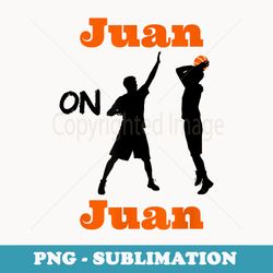 juan on juan funny basketball b-ball game - stylish sublimation digital download