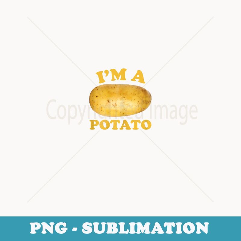 I'm a Potato Funny Potato - Stylish Sublimation Digital Download