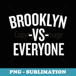 s brooklyn vs everyone halloween christmas funny cool - digital sublimation download file