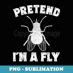 pretend i'm a fly easy halloween costume fly - digital sublimation download file