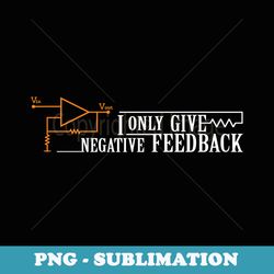 i only give negative feedback - vintage sublimation png download