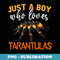 Men Boys Just A Boy Who Loves Tarantulas Spider - High-Resolution PNG Sublimation File