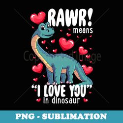 rawr means i love dinosaur valentine's day - decorative sublimation png file