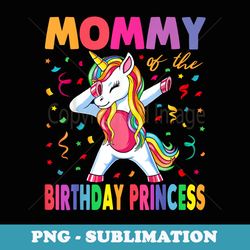 mommy of the birthday princess girl dabbing unicorn mom - exclusive png sublimation download