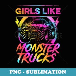 girls like monster trucks too girl monster truck - decorative sublimation png file