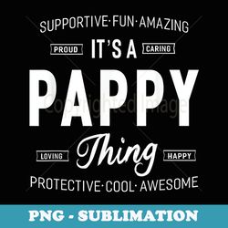 it's a pappy thing grandpa men - special edition sublimation png file