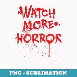 watch more horror blood splattered slasher movie horror fan - retro png sublimation digital download