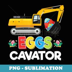 funny easter for boys toddlers eggscavator - png transparent sublimation file