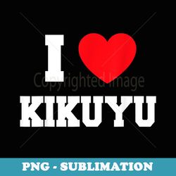 i love kikuyu - stylish sublimation digital download