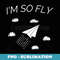 I'm So Fly Paper Airplane Funny Cute Paper Plane - Instant PNG Sublimation Download