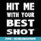 Hit Me With Your Best Shot - Decorative Sublimation PNG File