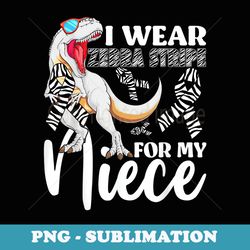 i wear zebra stripe for my niece carcinoid cancer awareness - trendy sublimation digital download