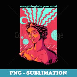 motivational everything is in your mind greek statue - modern sublimation png file