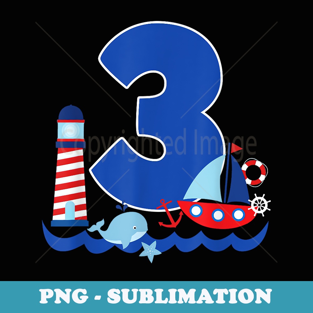 Nautical 3rd Birthday Sailors 3 Year Old B-day Anchor - Unique Sublimation PNG Download