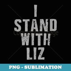 i stand with liz cheney - signature sublimation png file