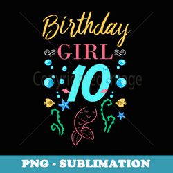 10th birthday this mermaid is 10 years old b-day family - png sublimation digital download