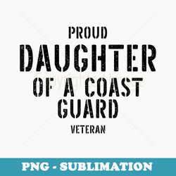 proud daughter of a coast guard veteran fathers day - premium png sublimation file