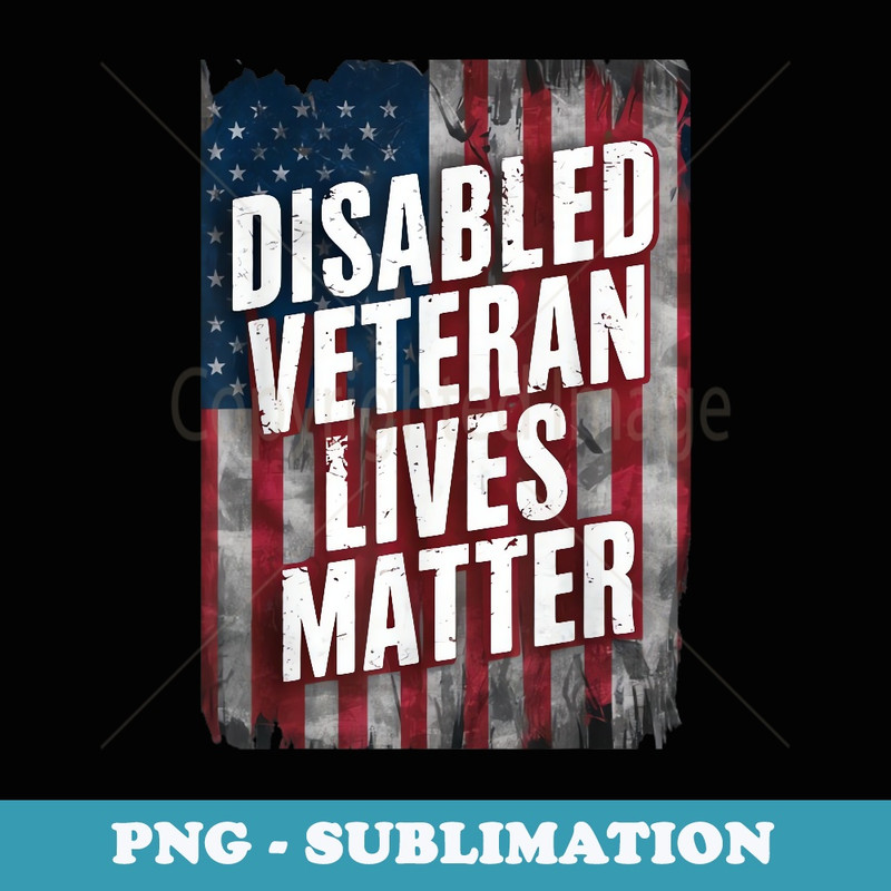 US Flag 4th July Disabled Veteran Lives Matter American - Creative Sublimation PNG Download