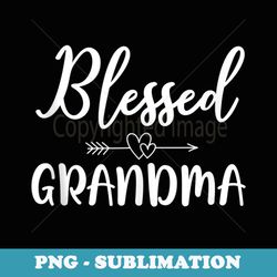 blessed grandma grandmother mothers day - premium sublimation digital download