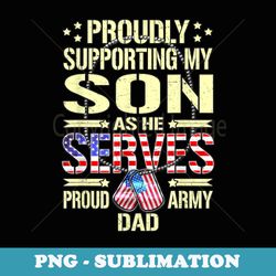 proudly supporting my son as he serves - proud army dad