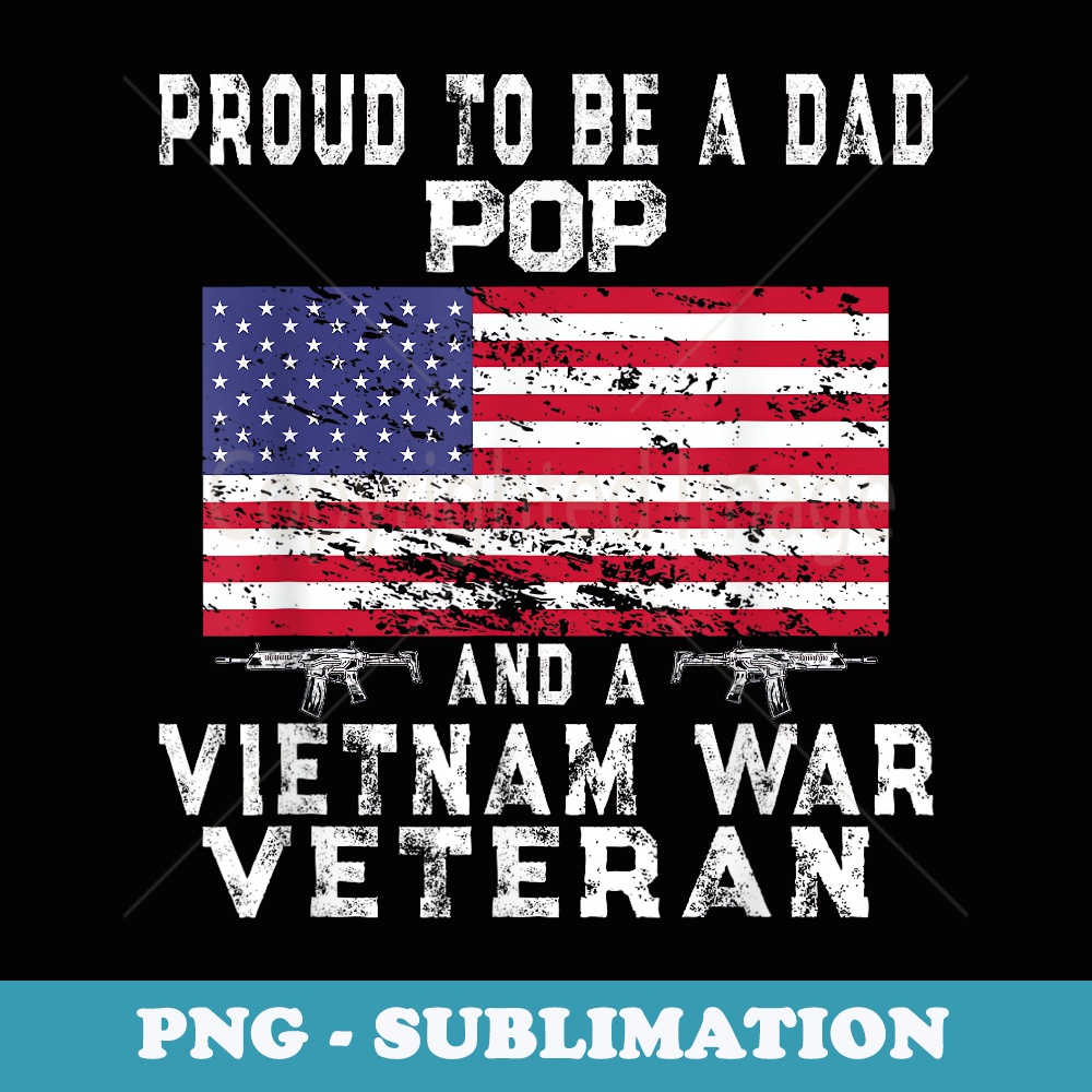 Proud Dad Pop Vietnam Veteran - Vintage US Flag Grandpa - PNG Sublimation Digital Download