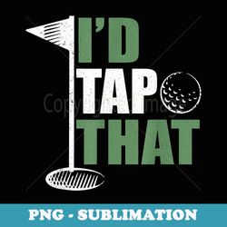 id tap that sarcasm gag funny best golf joke fathers day - creative sublimation png download