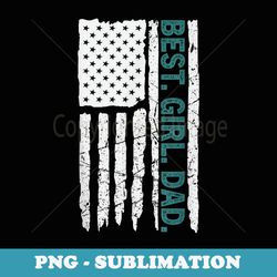 best. girl. dad. fathers day - premium sublimation digital download