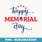 Happy Memorial Day - We Will Never Forget - Sublimation PNG File