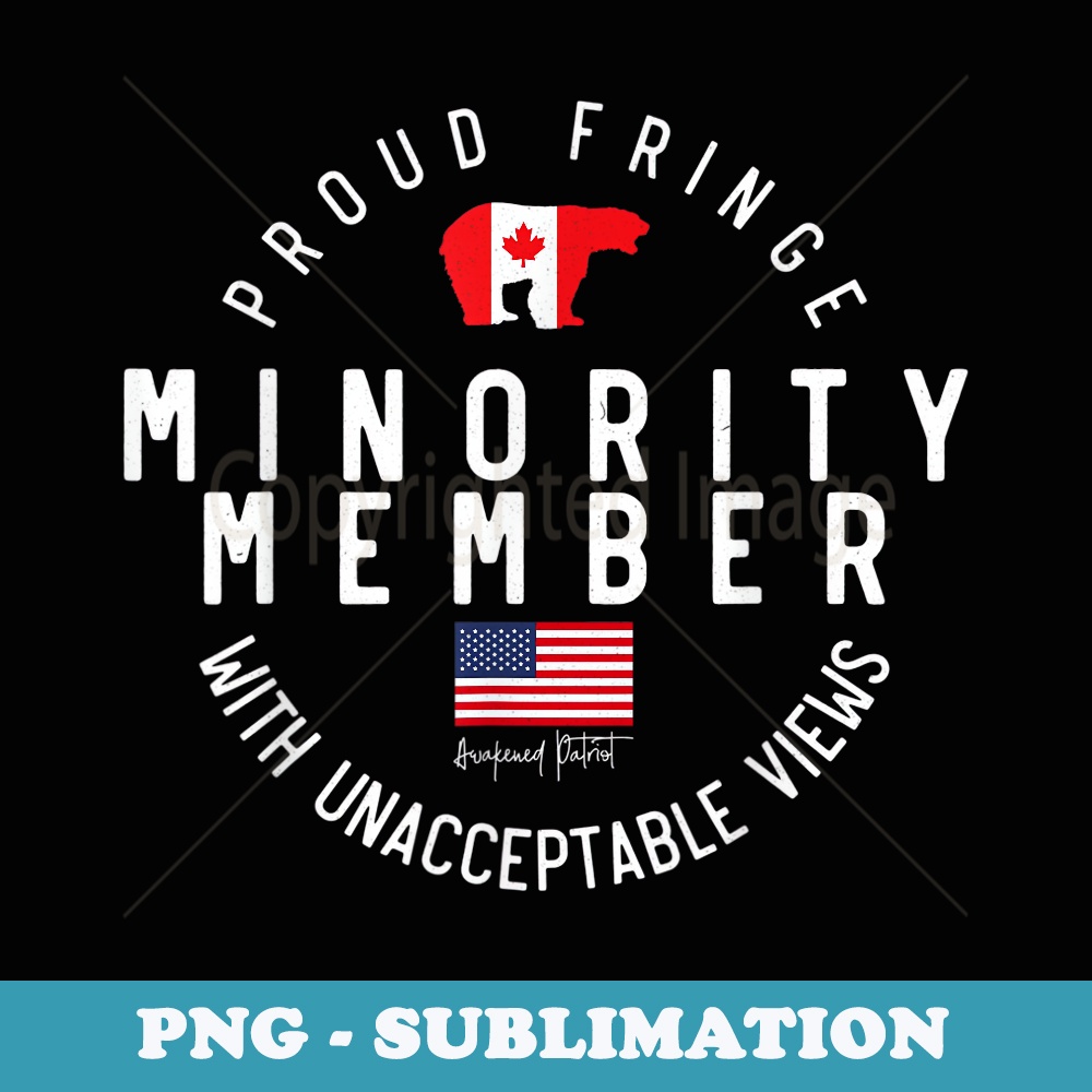 Proud Fringe Minority Member Freedom Convoy 2022 Truckers - Instant PNG Sublimation Download