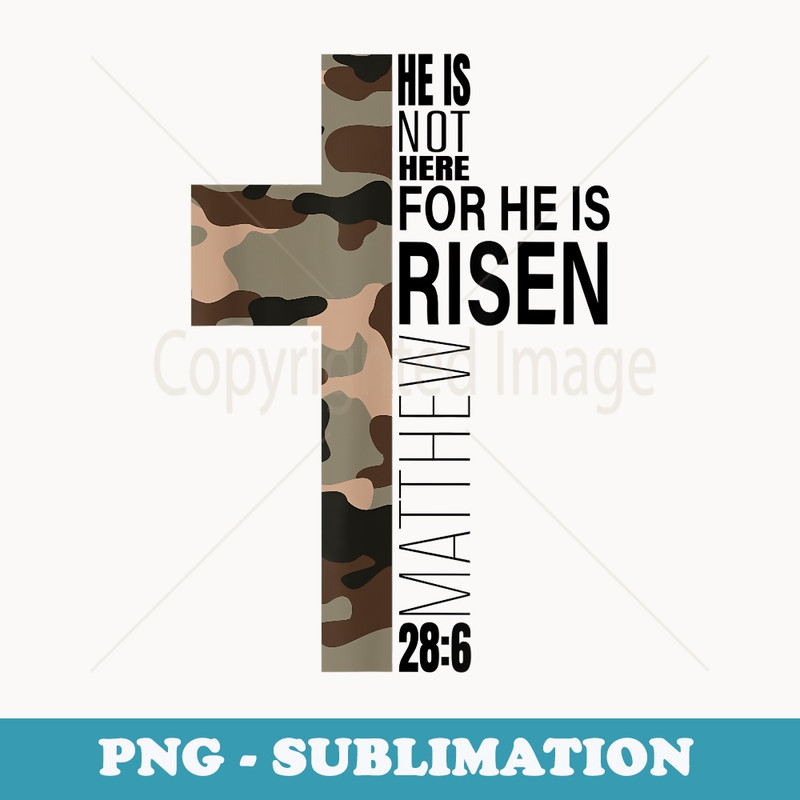 He Is Risen Christian Easter Bible Verse Camo Cross Men Boys - Unique Sublimation PNG Download