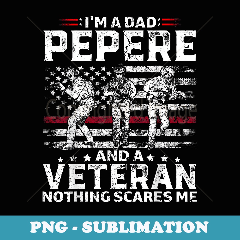 Im A Dad Pepere Veteran Fathers Day - Elegant Sublimation PNG Download