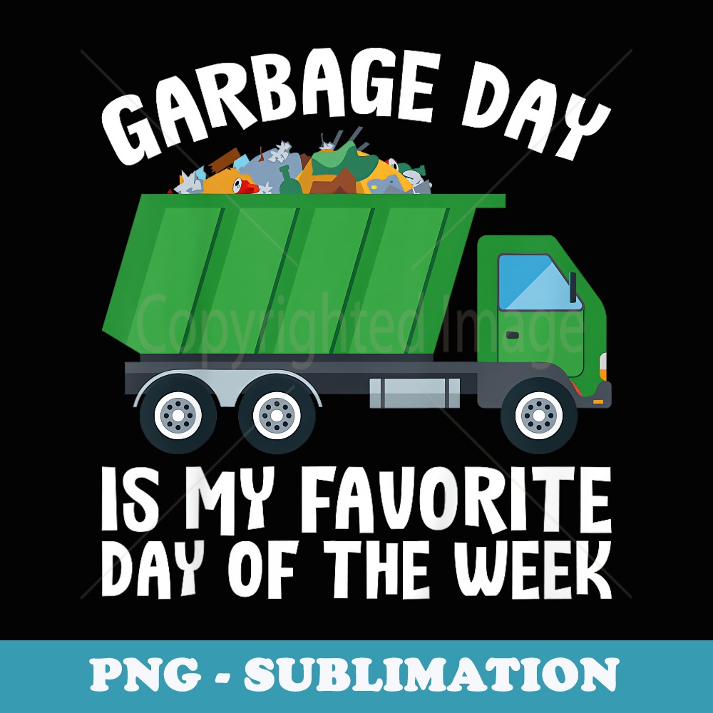 Garbage Day Is My Favorite Day Boys Garbage Truck - Sublimation PNG File