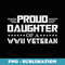 Proud Daughter of a WW2 Veteran WWII Retired - Exclusive PNG Sublimation Download