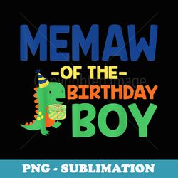 memaw of the birthday for boy saurus rex dinosaur party - instant png sublimation download