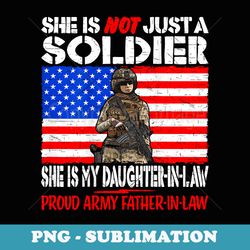my daughter-in-law is a soldier proud army father-in-law - digital sublimation download file