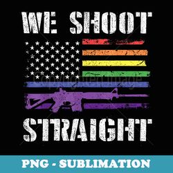 gay veteran we shoot straight lgbt veterans day - decorative sublimation png file