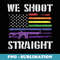 Gay Veteran We Shoot Straight LGBT Veterans Day - Decorative Sublimation PNG File