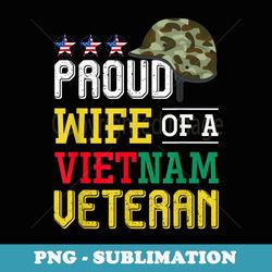 proud wife of a vietnam veteran veterans day - stylish sublimation digital download